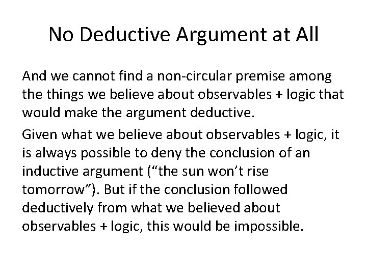 No Deductive Argument at All And we cannot find a non-circular premise among the