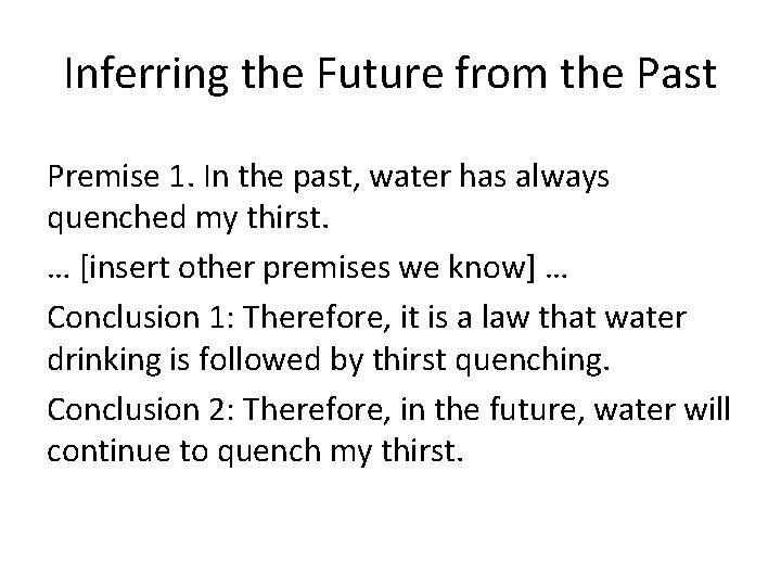 Inferring the Future from the Past Premise 1. In the past, water has always