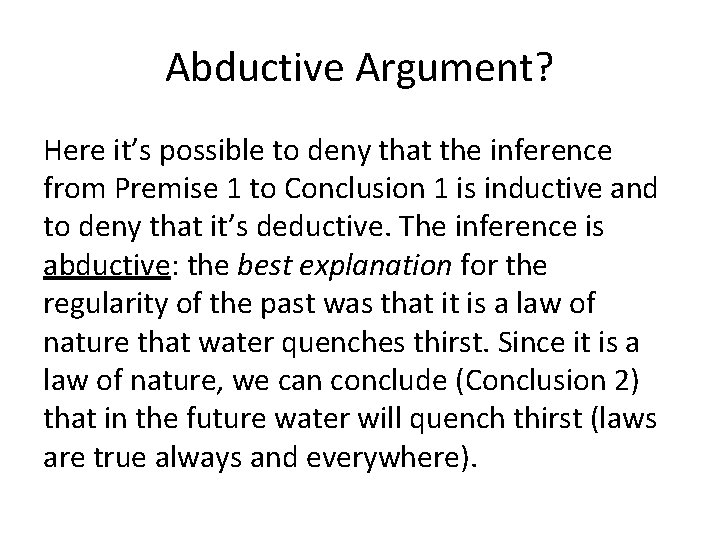 Abductive Argument? Here it’s possible to deny that the inference from Premise 1 to