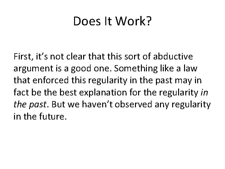 Does It Work? First, it’s not clear that this sort of abductive argument is