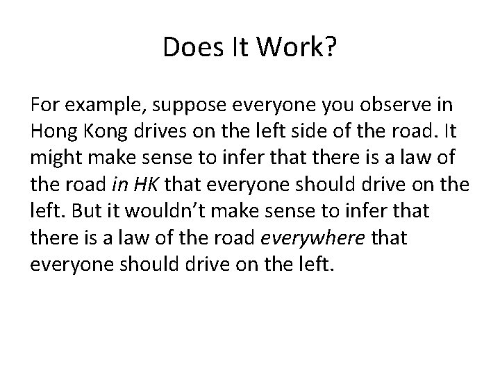 Does It Work? For example, suppose everyone you observe in Hong Kong drives on