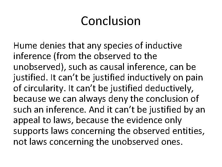 Conclusion Hume denies that any species of inductive inference (from the observed to the