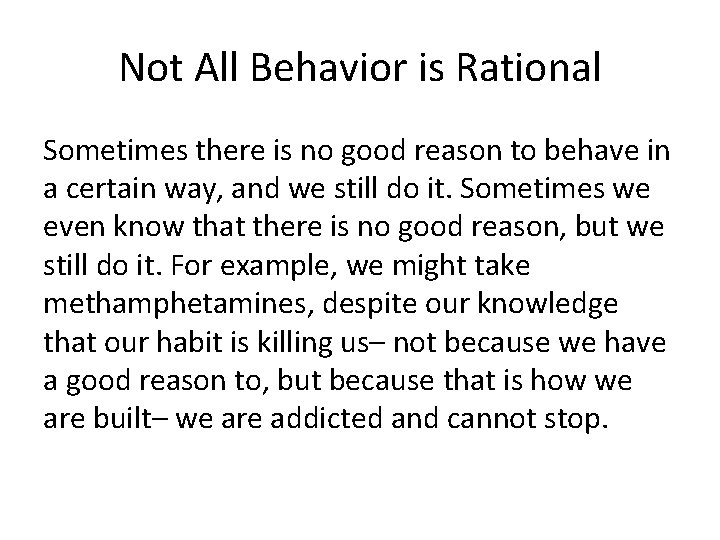 Not All Behavior is Rational Sometimes there is no good reason to behave in