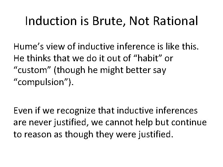 Induction is Brute, Not Rational Hume’s view of inductive inference is like this. He
