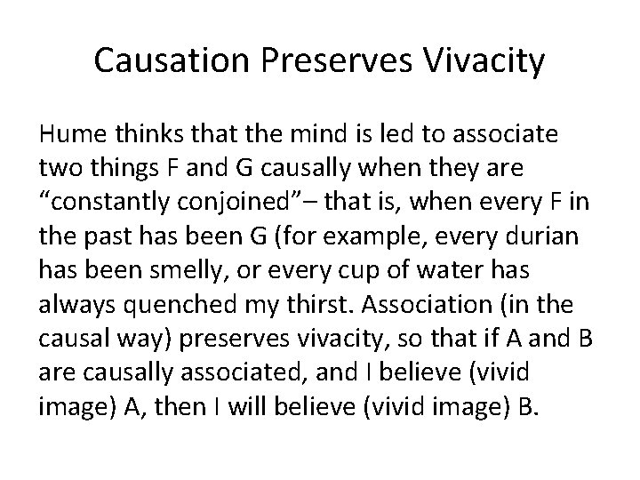Causation Preserves Vivacity Hume thinks that the mind is led to associate two things
