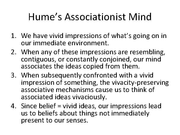 Hume’s Associationist Mind 1. We have vivid impressions of what’s going on in our