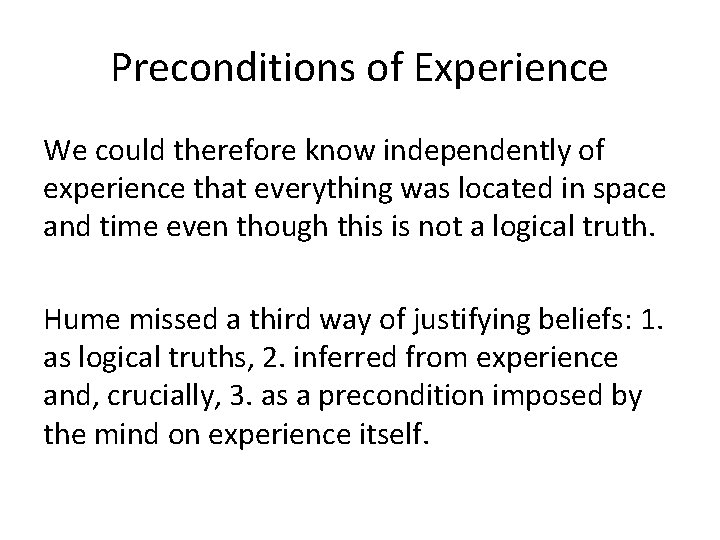 Preconditions of Experience We could therefore know independently of experience that everything was located