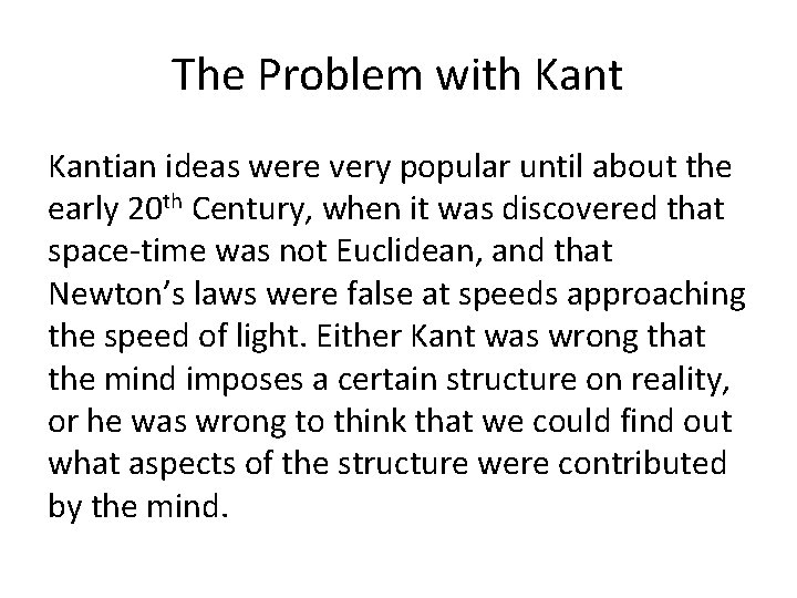The Problem with Kantian ideas were very popular until about the early 20 th