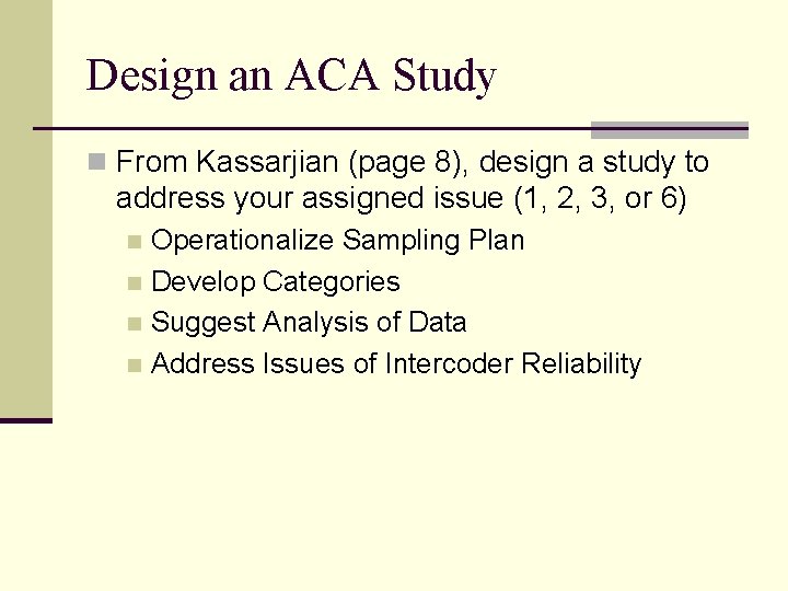 Design an ACA Study n From Kassarjian (page 8), design a study to address