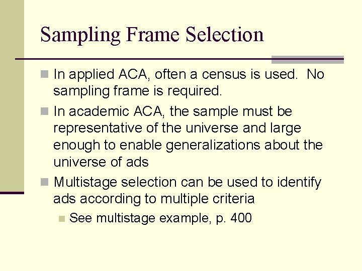 Sampling Frame Selection n In applied ACA, often a census is used. No sampling