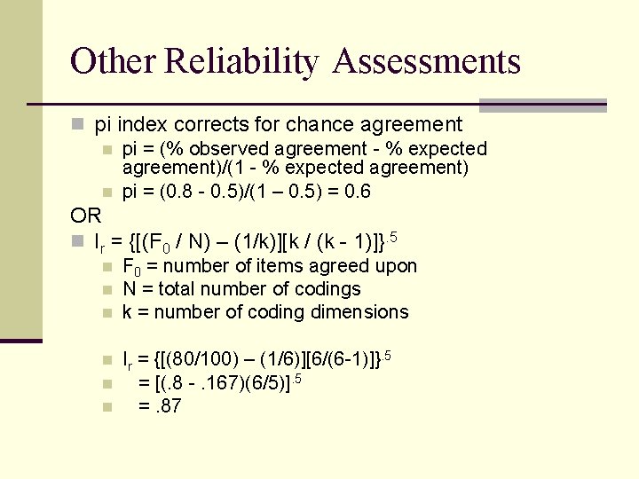 Other Reliability Assessments n pi index corrects for chance agreement n pi = (%