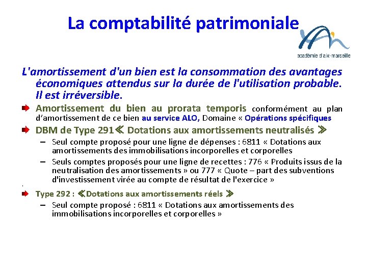 La comptabilité patrimoniale L'amortissement d'un bien est la consommation des avantages économiques attendus sur