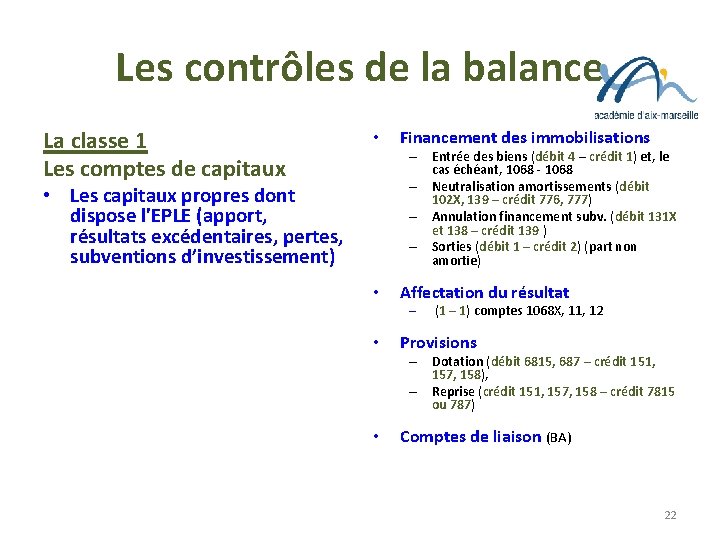 Les contrôles de la balance La classe 1 Les comptes de capitaux • Financement