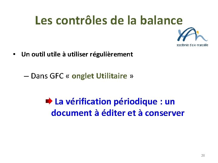 Les contrôles de la balance • Un outile à utiliser régulièrement – Dans GFC