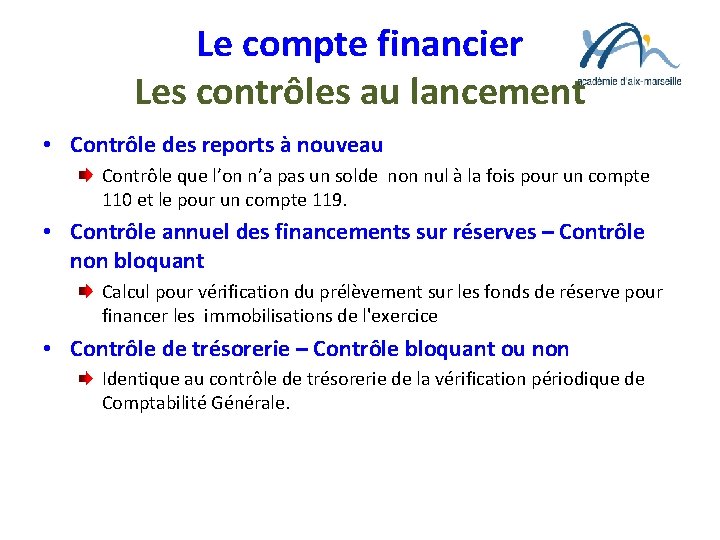 Le compte financier Les contrôles au lancement • Contrôle des reports à nouveau Contrôle