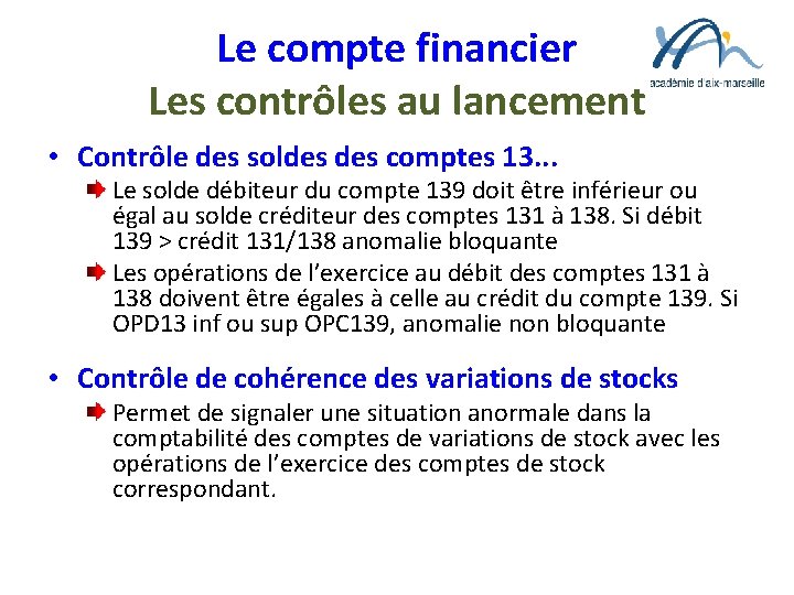 Le compte financier Les contrôles au lancement • Contrôle des soldes comptes 13. .