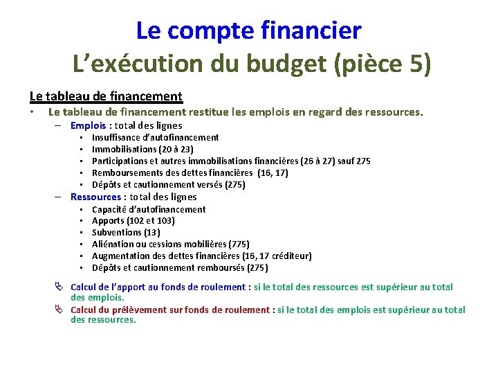 Le compte financier L’exécution du budget (pièce 5) Le tableau de financement • Le