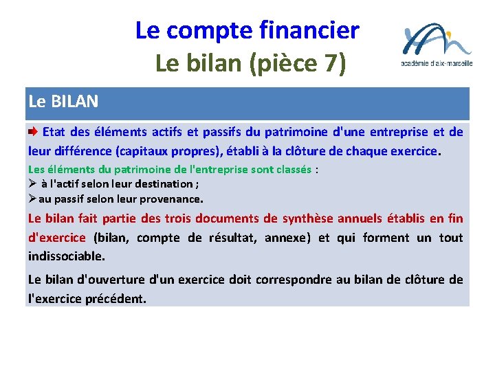 Le compte financier Le bilan (pièce 7) Le BILAN Etat des éléments actifs et