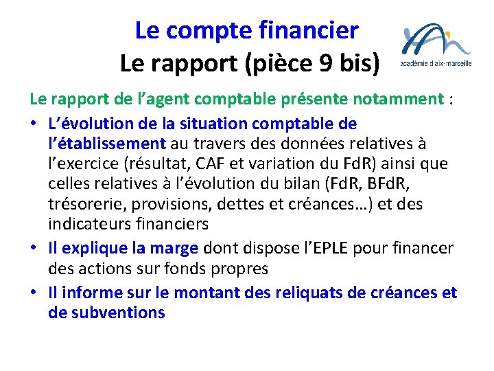 Le compte financier Le rapport (pièce 9 bis) Le rapport de l’agent comptable présente