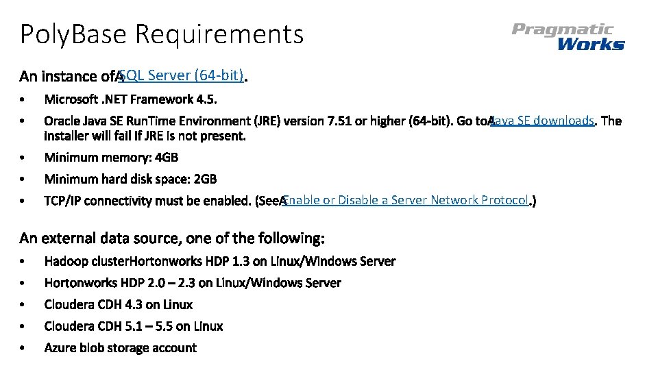 Poly. Base Requirements SQL Server (64 -bit) Java SE downloads Enable or Disable a Poly. Base Requirements SQL Server (64 -bit) Java SE downloads Enable or Disable a