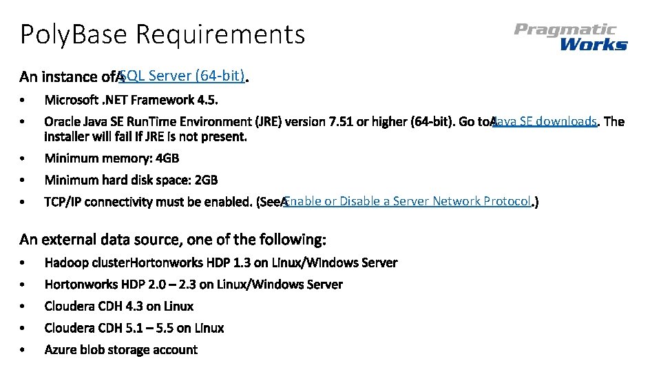 Poly. Base Requirements SQL Server (64 -bit) Java SE downloads Enable or Disable a