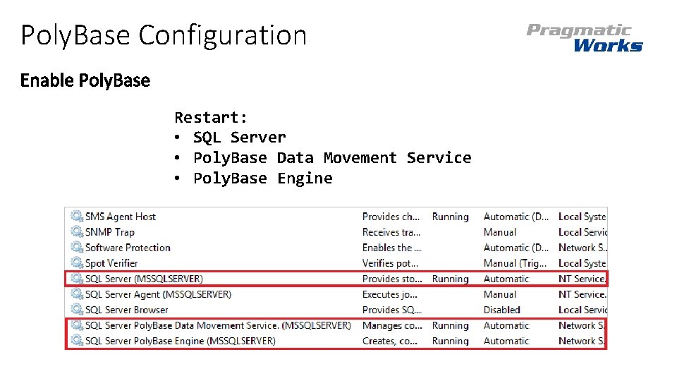 Poly. Base Configuration Restart: • SQL Server • Poly. Base Data Movement Service • Poly. Base Configuration Restart: • SQL Server • Poly. Base Data Movement Service •