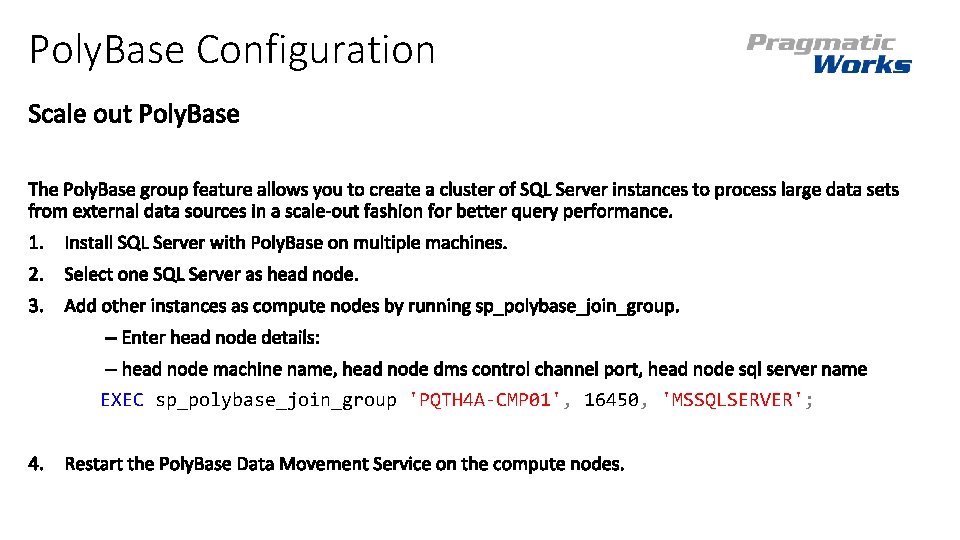 Poly. Base Configuration EXEC sp_polybase_join_group 'PQTH 4 A-CMP 01', 16450, 'MSSQLSERVER'; Poly. Base Configuration EXEC sp_polybase_join_group 'PQTH 4 A-CMP 01', 16450, 'MSSQLSERVER';