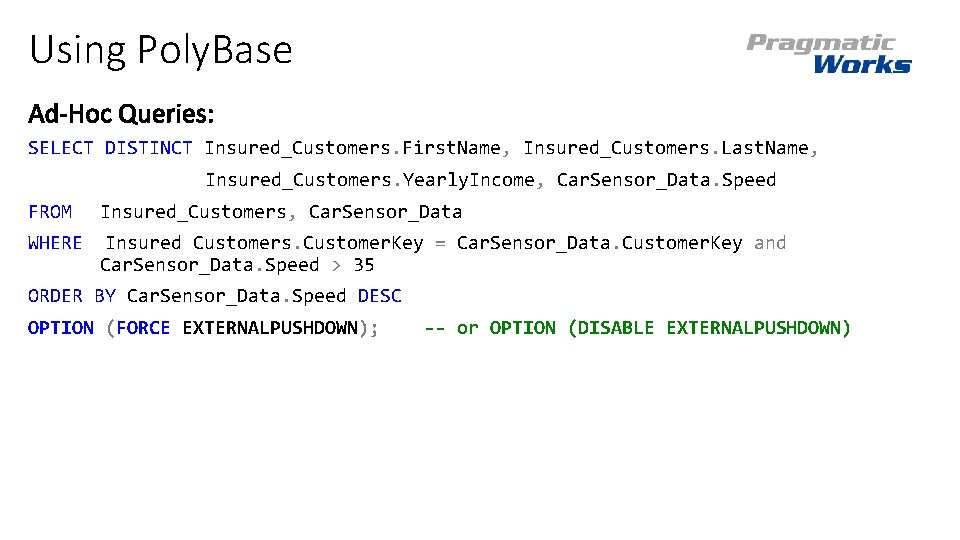 Using Poly. Base SELECT DISTINCT Insured_Customers. First. Name, Insured_Customers. Last. Name, Insured_Customers. Yearly. Income,