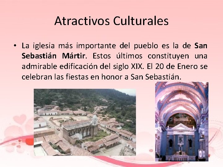 Atractivos Culturales • La iglesia más importante del pueblo es la de San Sebastián