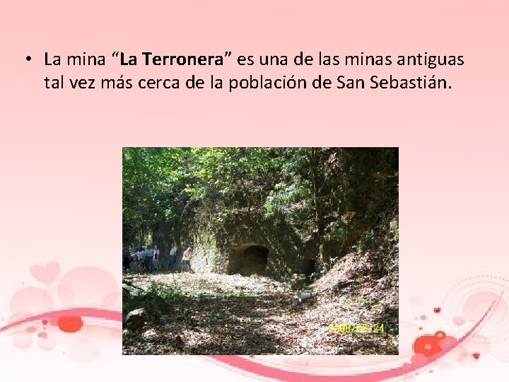  • La mina “La Terronera” es una de las minas antiguas tal vez