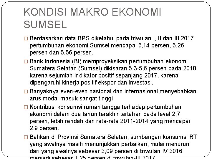 KONDISI MAKRO EKONOMI SUMSEL � Berdasarkan data BPS diketahui pada triwulan I, II dan