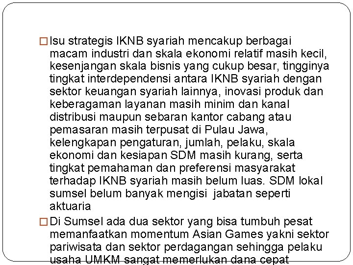 � Isu strategis IKNB syariah mencakup berbagai macam industri dan skala ekonomi relatif masih