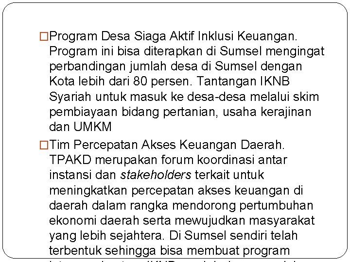 �Program Desa Siaga Aktif Inklusi Keuangan. Program ini bisa diterapkan di Sumsel mengingat perbandingan