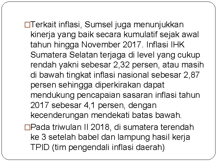 �Terkait inflasi, Sumsel juga menunjukkan kinerja yang baik secara kumulatif sejak awal tahun hingga