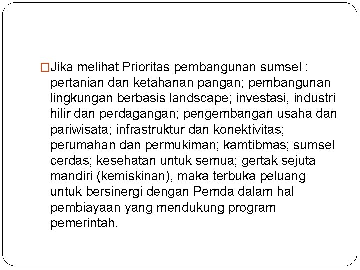 �Jika melihat Prioritas pembangunan sumsel : pertanian dan ketahanan pangan; pembangunan lingkungan berbasis landscape;