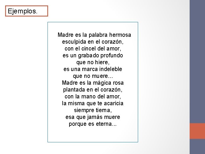 Ejemplos. Madre es la palabra hermosa esculpida en el corazón, con el cincel del