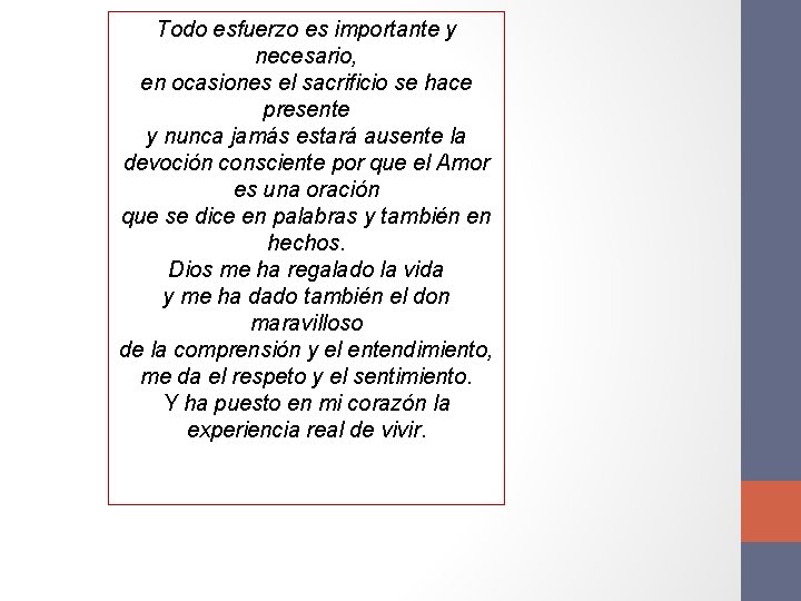 Todo esfuerzo es importante y necesario, en ocasiones el sacrificio se hace presente y