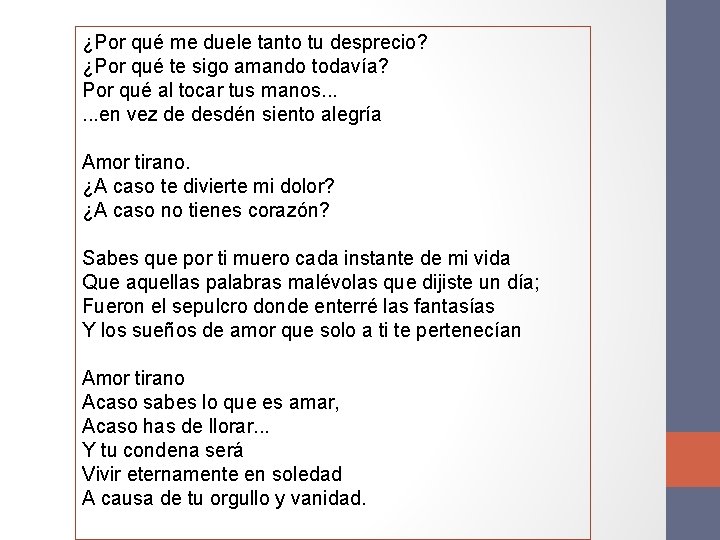 ¿Por qué me duele tanto tu desprecio? ¿Por qué te sigo amando todavía? Por