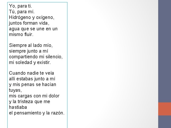 Yo, para ti. Tú, para mí. Hidrógeno y oxígeno, juntos forman vida, agua que