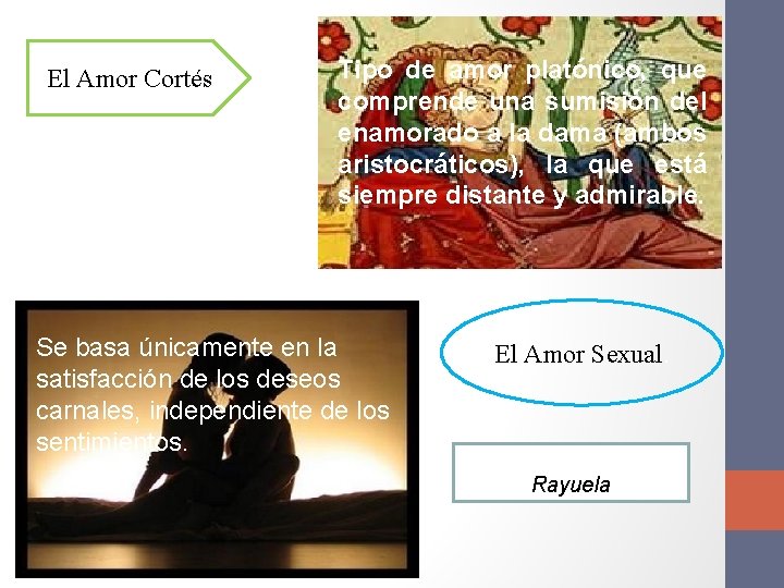 El Amor Cortés Tipo de amor platónico, que comprende una sumisión del enamorado a