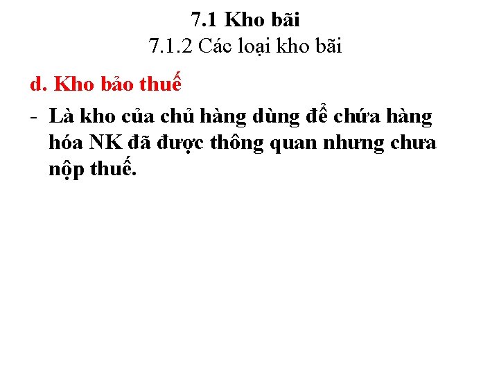 7. 1 Kho bãi 7. 1. 2 Các loại kho bãi d. Kho bảo