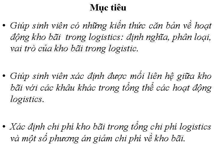 Mục tiêu • Giúp sinh viên có những kiến thức căn bản về hoạt