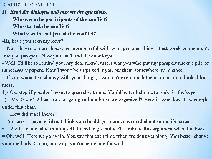 DIALOGUE. CONFLICT. 1) Read the dialogue and answer the questions. Who were the participants