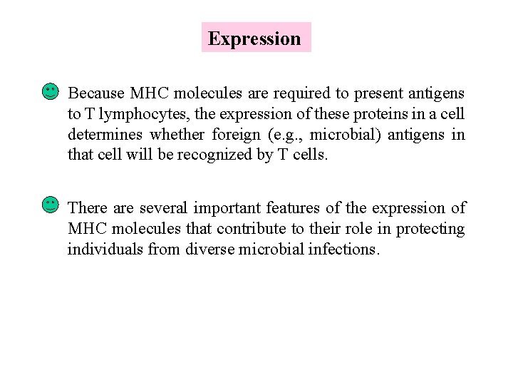 Expression Because MHC molecules are required to present antigens to T lymphocytes, the expression