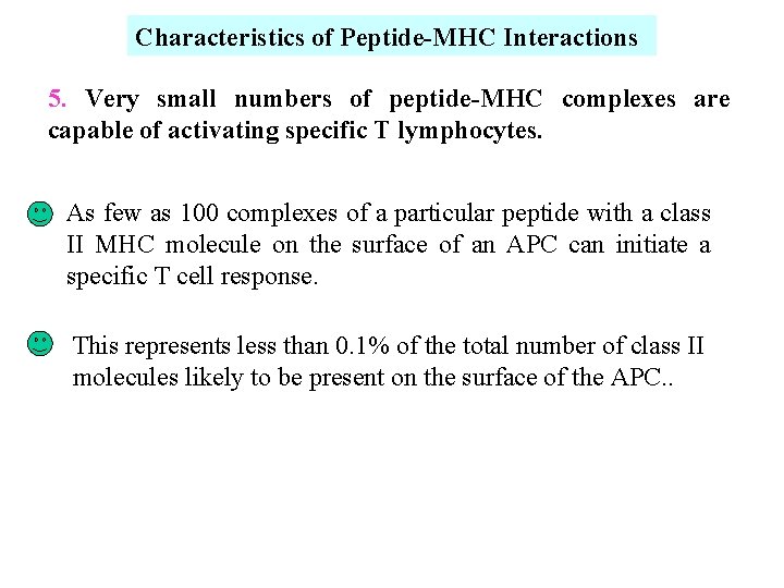 Characteristics of Peptide-MHC Interactions 5. Very small numbers of peptide-MHC complexes are capable of