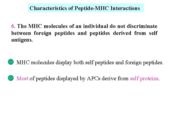 Characteristics of Peptide-MHC Interactions 6. The MHC molecules of an individual do not discriminate