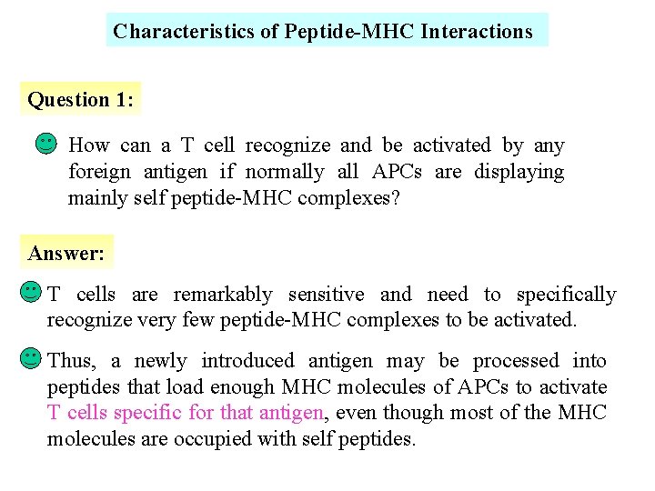 Characteristics of Peptide-MHC Interactions Question 1: How can a T cell recognize and be