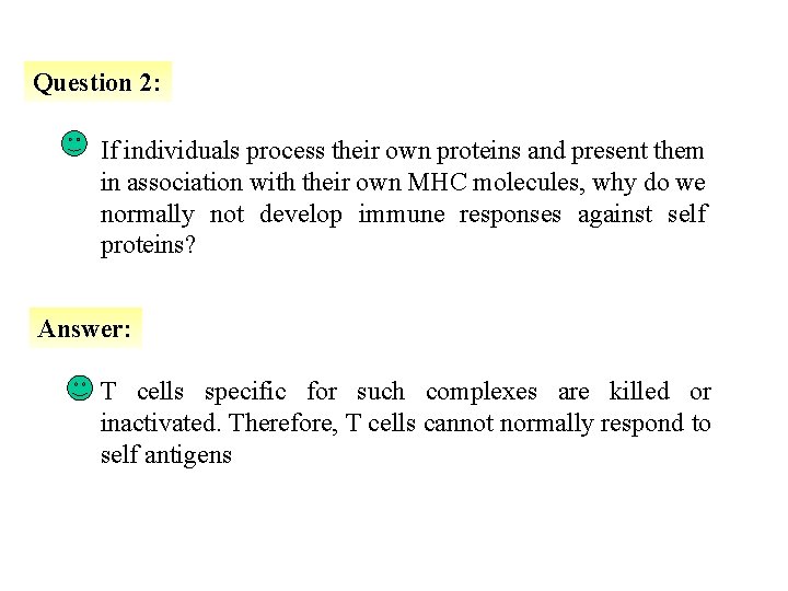Question 2: If individuals process their own proteins and present them in association with