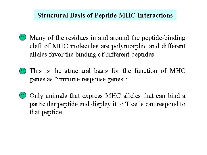 Structural Basis of Peptide-MHC Interactions Many of the residues in and around the peptide-binding