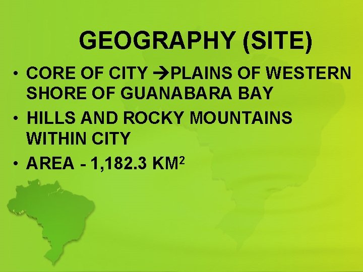 GEOGRAPHY (SITE) • CORE OF CITY PLAINS OF WESTERN SHORE OF GUANABARA BAY •